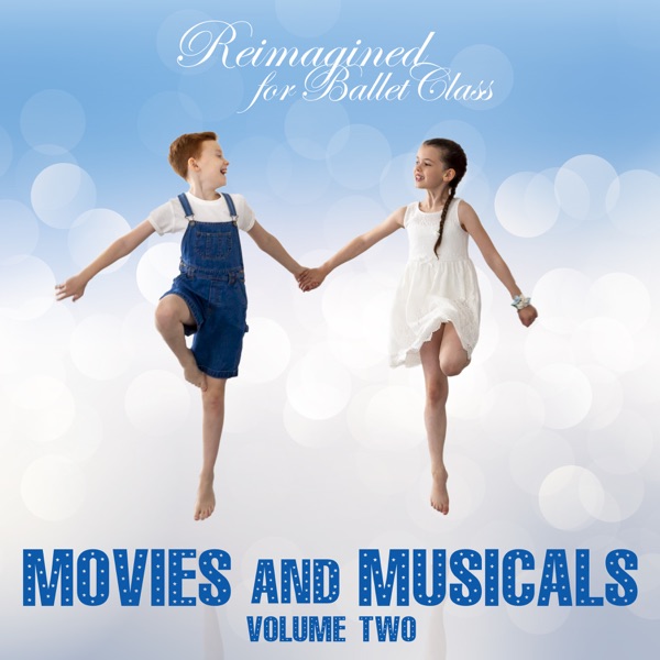Reimagined for Ballet Class: Movies and Musicals, Vol. 2