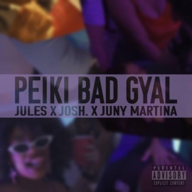 Peiki Bad Gyal (feat. Juny Martina & josh.) JULES