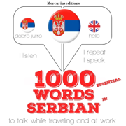 1000 essential words in Serbian: I Listen. I Repeat. I Speak.