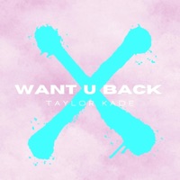 Want U Back - Single - Taylor Kade