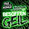 Nüchtern gesehen ist besoffen geil