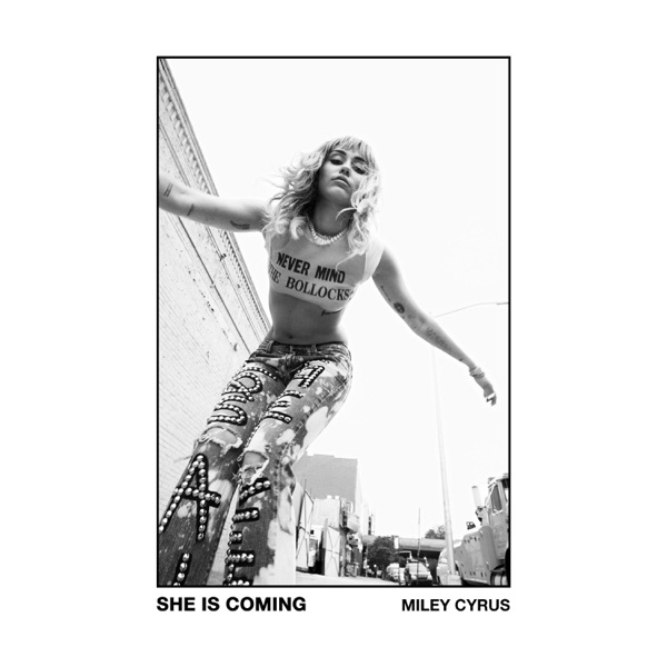 SHE IS COMING - Miley Cyrus