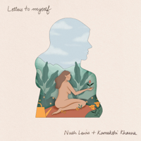 Nush Lewis + Kamakshi Khanna - Letters To Myself - Single artwork