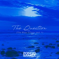 The Question (The Blue Trilogy Part 1) - Single - Pongki Barata