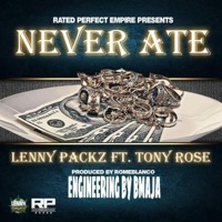 Never Ate (feat. Tony Rose) - Single - LenNy PacKz