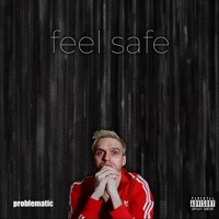 Feel Safe - Single - Problematic