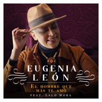 El Hombre Que Más Te Amó (feat. Lalo Mora) - Single - Eugenia León