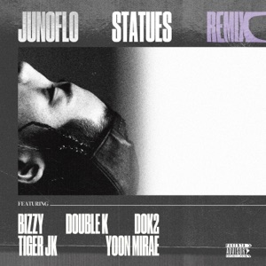 Statues (Remix) [feat. Bizzy, Double K, Dok2, Tiger JK & YOON MI RAE]
