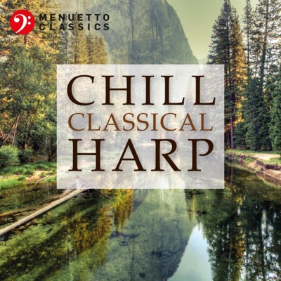 Chill Classical Harp - The Most Relaxing Masterpieces