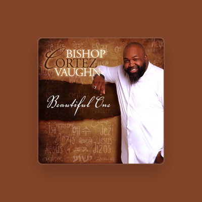 Listen to Bishop Cortez Vaughn, watch music videos, read bio, see tour dates & more!