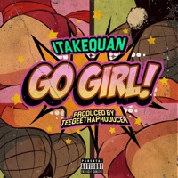 Go Girl - Single - 1TakeQuan