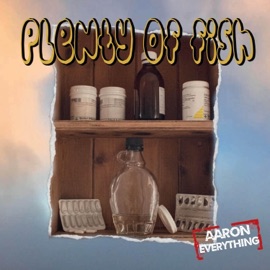 Plenty of Fish Aaron Everything