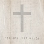 Somente pela Graça (feat. Rafael Medeiros) - Single