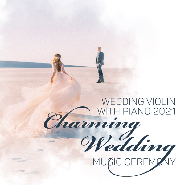 Wedding Violin with Piano 2021: Charming Wedding Music Ceremony, First Dance, Wedding Elegant & Sensual Jazz, Sentimental Wedding Party, 15 Beautiful Violin Pieces