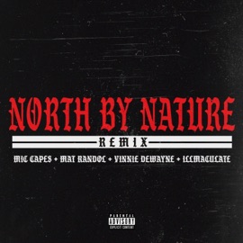 North By Nature (feat. Mat Randol, Vinnie Dewayne & Illmac) [Remix] Mic Capes
