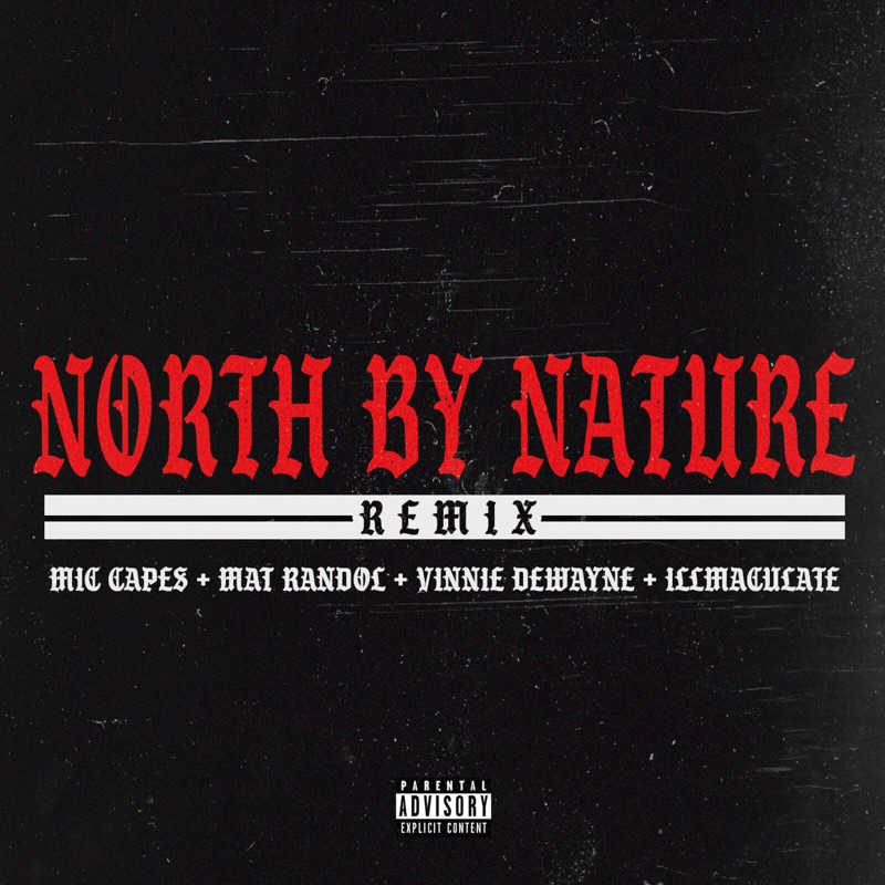 North By Nature (feat. Mat Randol, Vinnie Dewayne & Illmac) [Remix] - Single