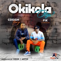 Okikola Otya (feat. Fik Fameica) - Single - Cosign Yenze
