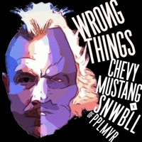 Wrong Things (feat. The one and only PPL MVR, KONGOS & Eve 6) - Single - Chevy Mustang