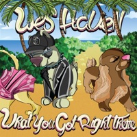 What You Got Right There? (Edit) - Single - Wes Haven