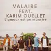 Valaire - L'amour est un monstre (feat. Karim Ouellet)