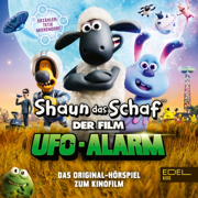 Shaun das Schaf - Ufo-Alarm (Das Original-Hörspiel zum Kinofilm) - Shaun das Schaf