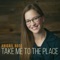 Take Me to the Place - Abigail Rose lyrics