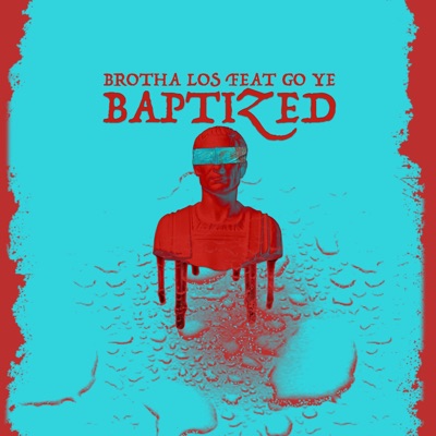 Baptized (feat. GoYe) - Single