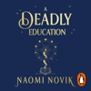 A Deadly Education - Naomi Novik