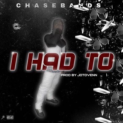I HAD TOO ( )feat. ChasNBandz[ - Single