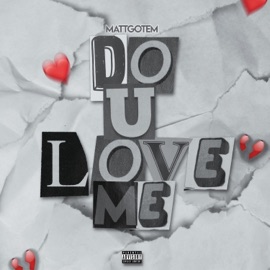 Do U Love Me MattGotEm