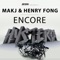 Encore - MAKJ & Henry Fong lyrics