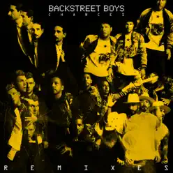 Chances (Remixes) - Single - Backstreet Boys