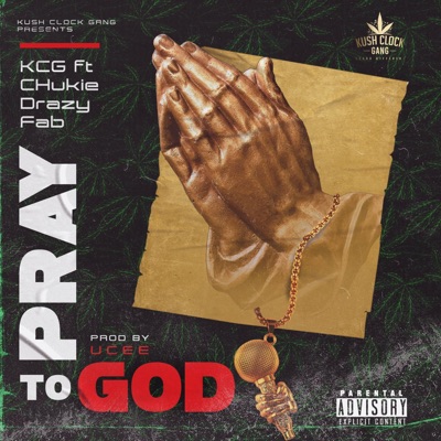 Pray to God (feat. CHukie, Drazy & Fab) - Single