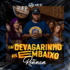 Cai De Vagarinho Até Embaixo - Mc Rennan & DJ Braga Oficial