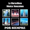 La Maravillosa Música Venezolana Por Siempre