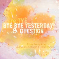 Bye Bye Yesterday & Question (From 