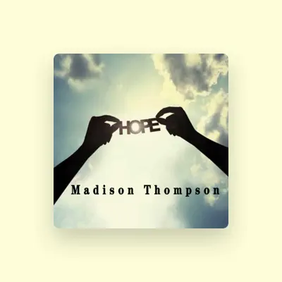 Listen to Madison Thompson, watch music videos, read bio, see tour dates & more!