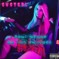 I Don't Wanna Do This Anymore - Single - GHSTGRL