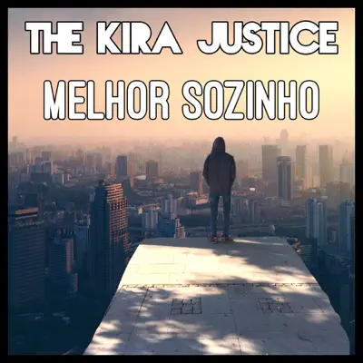 Melhor Sozinho - Single - The Kira Justice