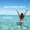 House Party Time - DJ Atia lyrics