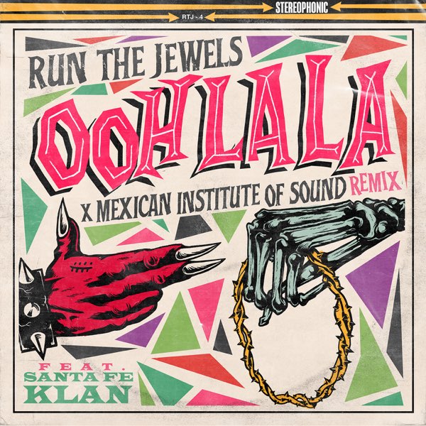 Ooh La La Mexican Institute Of Sound Remix Feat Santa Fe Klan Mexican Institute Of Sound Single By Run The Jewels On Apple Music