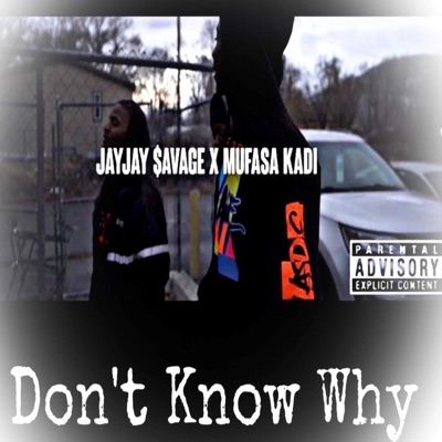 Don't Know Why (feat. JayJay $avage) - Single