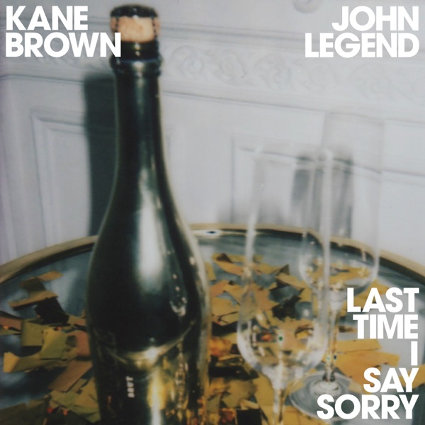 Last Time I Say Sorry - Single - Kane Brown & John Legend