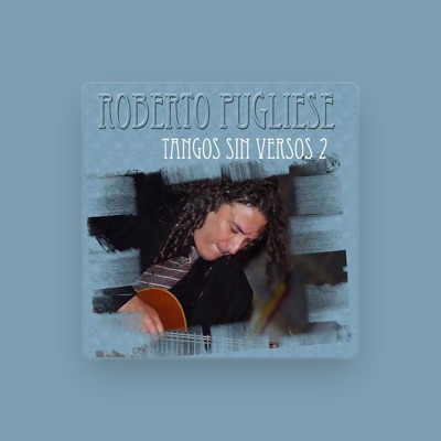 Listen to Roberto Pugliese, watch music videos, read bio, see tour dates & more!