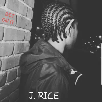 Bet on It - Single - J Rice