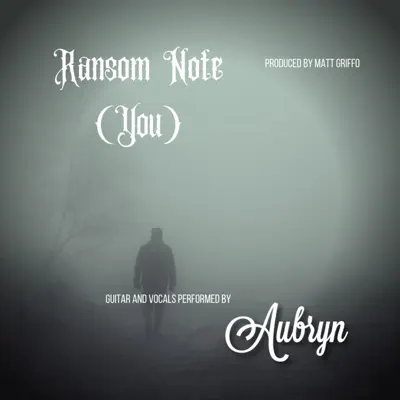 Listen to Ransom Note (You) - Single by Aubryn
