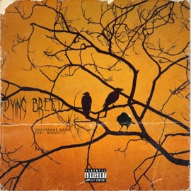 Dying Breed (feat. $ubjectz) Unaverage Gang