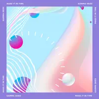 Make It in Time — Gamma Skies