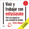 Vivir y trabajar con entusiasmo: Vivir con alegría en una sociedad de tarados (Unabridged) - Victor Küppers