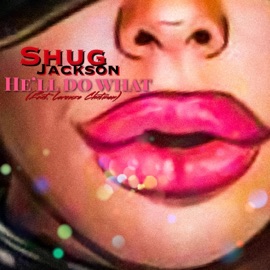 He'll Do What (feat. Lorenzo Chatmon) Shug Jackson